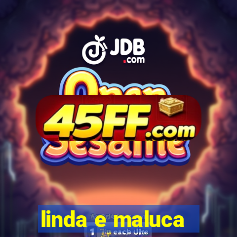 linda e maluca - orochi letra